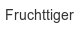 fruchttiger