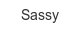 sassy