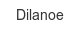 dilanoe