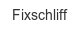 fixschliff