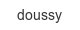doussy