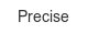 precise