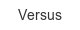 versus