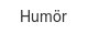 humoer