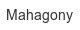 mahagony