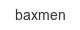 baxmen