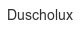 duscholux