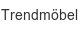 trendmoebel