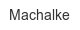 Machalke machalke