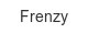 frenzy