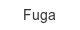 fuga
