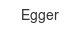 egger