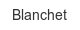 blanchet