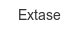 extase