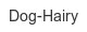 dog-hairy