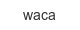 waca
