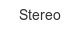 stereo