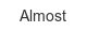 almost