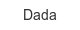 dada