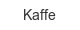 kaffe