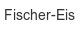 fischer-eis