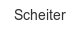 scheiter