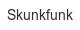 skunkfunk