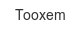 tooxem