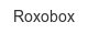 roxobox