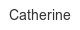 catherine