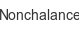 nonchalance