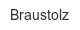braustolz
