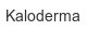 kaloderma
