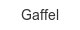 gaffel