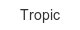 tropic