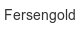 fersengold