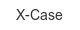 x-case