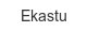 ekastu