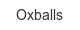 oxballs