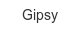 Gipsy gipsy
