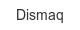 dismaq