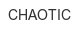 chaotic