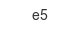 e5