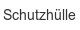 schutzhuelle