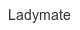 ladymate