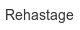 rehastage