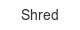 shred