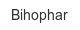 bihophar