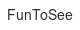 funtosee