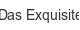 das-exquisite